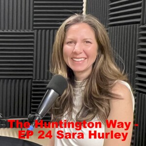 The Huntington Way - Episode 24 with Guest Sara Hurley, Falcon AeroLab Part 1