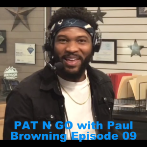 PAT N GO with Paul Browning Episode 09