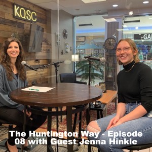 The Huntington Way - Episode 08 with Guest Jenna Hinkle