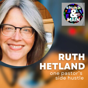 A Pastor’s Side Hustle with Ruth Hetland | Episode 161