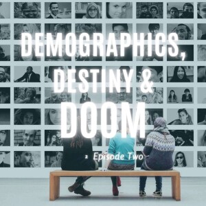 Demographics, Destiny and Doom