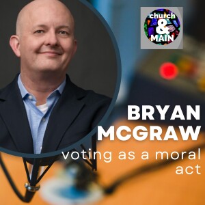 Voting as a Moral Act with Bryan McGraw | Episode 176