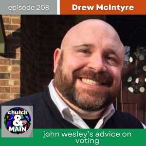 John Wesley's Voting Advice with Drew McIntyre | Episode 208