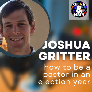 The Cross and the Ballot with Joshua Gritter | Episode 182