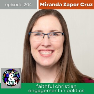 Faithful Christian Engagement in Politics with Miranda Zapor Cruz | Episode 204