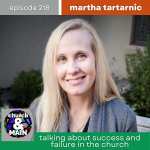 Talking About Success and Failure in the Church with Martha Tartarnic | Episode 218