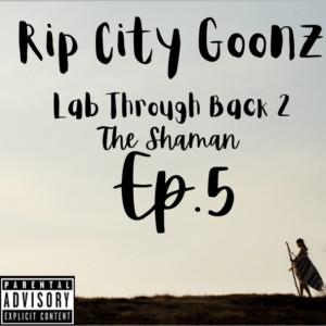 Rip City GoonZ Ep.5 "The Lab" Through Back with, "The NW Shaman."