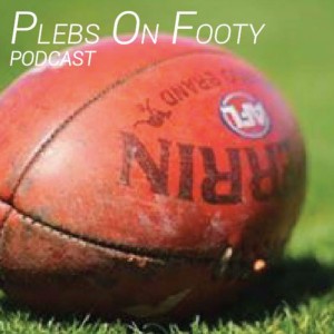 Plebs On Footy Podcast Season 3 Ep 9