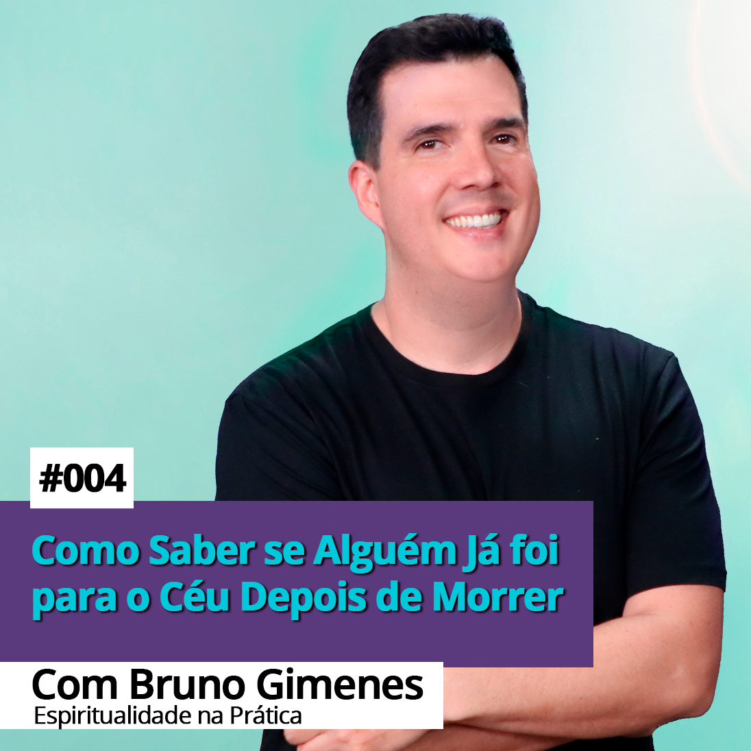#004 - Como Saber se Alguém Já foi para o Céu Depois de Morrer