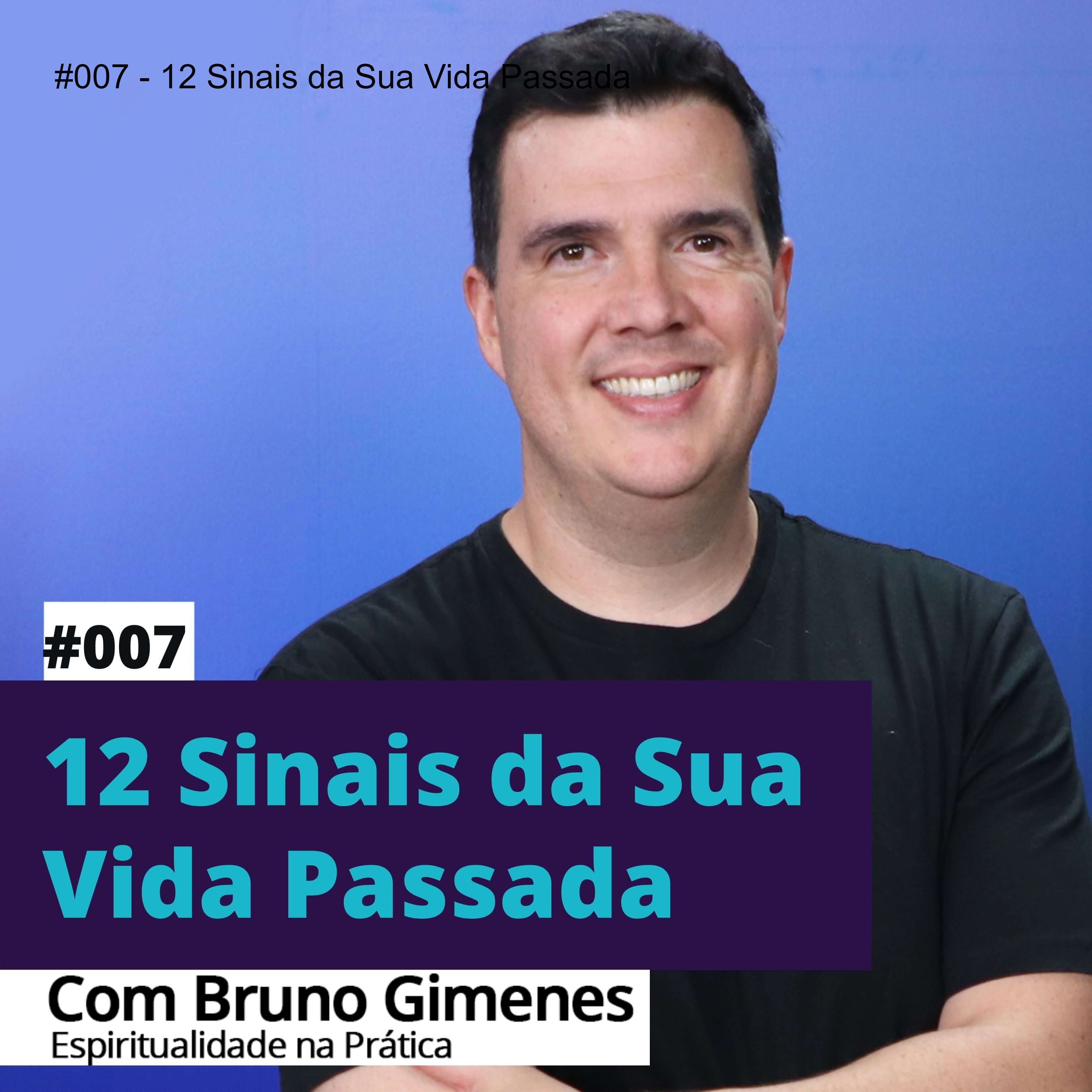#007 - 12 Sinais da Sua Vida Passada