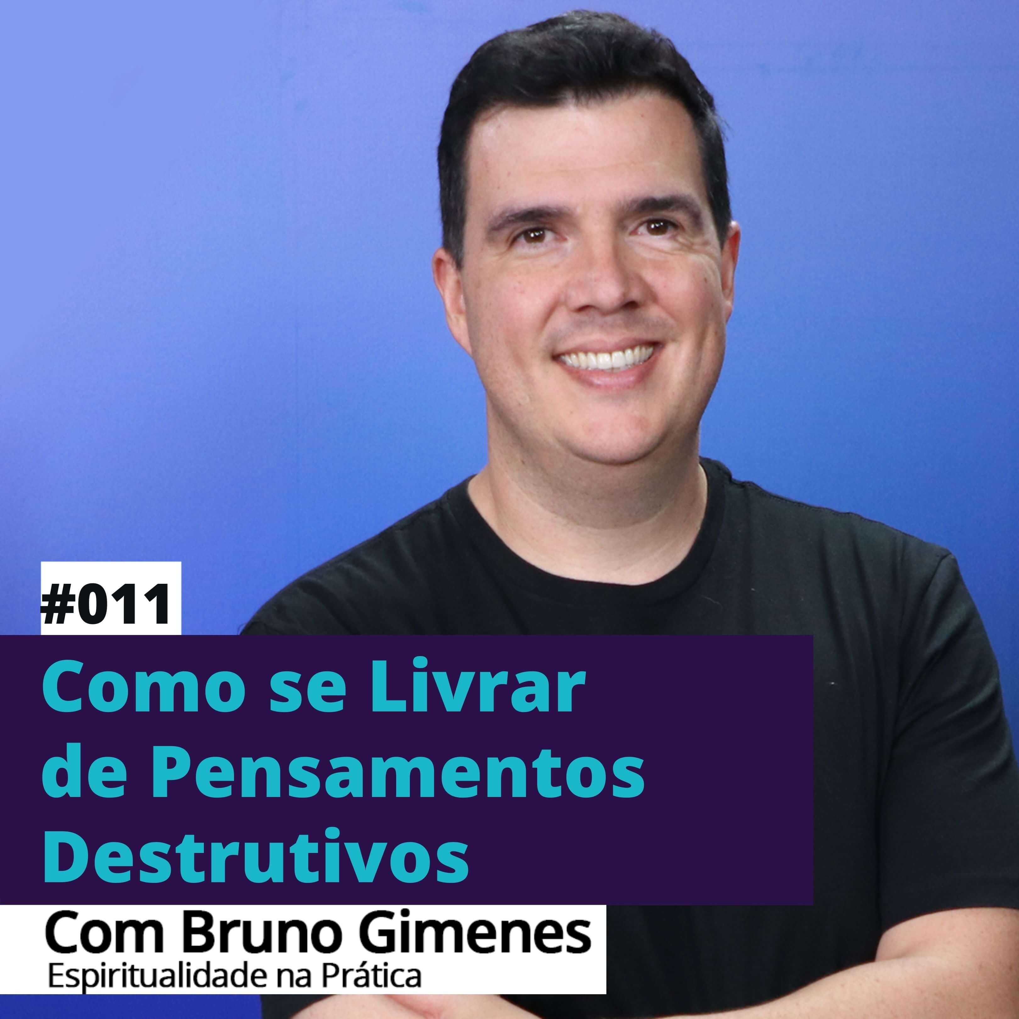 #011 - Como se Livrar de Pensamentos Destrutivos