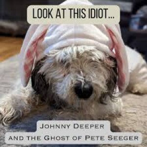 GTKY Johny Deeper and the Ghost Of Pete Seeger