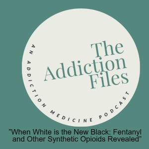 ”When White is the New Black: Fentanyl and Other Synthetic Opioids Revealed”