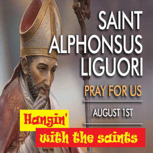 Hanging with the Saints.  St.Alphonsus Liguori