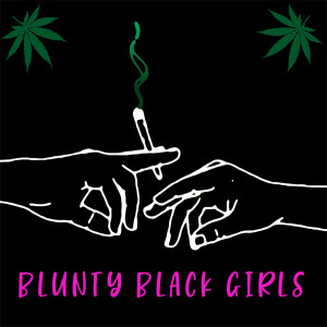 INTRODUCING BLUNTLY BLACK GIRLS!!!!!