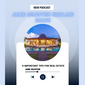 Jamie Goldstein Highland Beach - 4 Important Tips for Real Estate