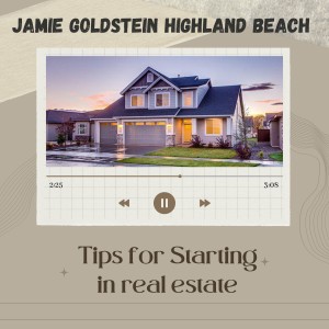 Jamie Goldstein Highland Beach-Tips for Starting in real estate