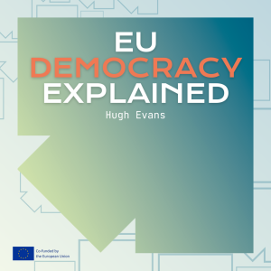 EU Democracy Explained – Is the EU Democratic? Part 1 – the European Commission
