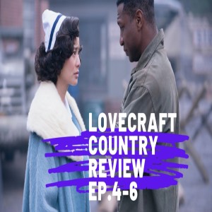 Lovecraft Country Review Episodes 4-6