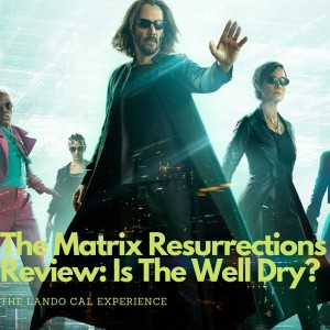 The Matrix Resurrections Review: Is The Well Dry?