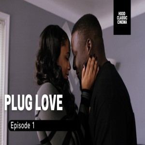 Hood Classic Cinema (Episode 1): Plug Love Review