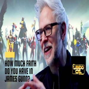 Episode 68: How Much Faith Do You Have in James Gunn?