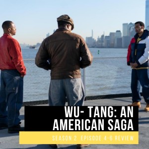 Wu Tang: An American Saga Review Season 2 (Episodes 4-6)