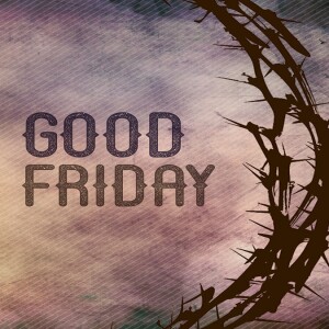 Worship Audio April 7, 2023 Good Friday