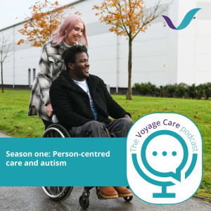 Voyage Care Podcast S1E2: Raj and Stacey - Person-centred care and autism
