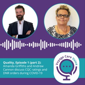 Voyage Care Voice – S2E1 Part 2: Amanda Griffiths and Andrew Cannon discuss DNR orders and quality regulators