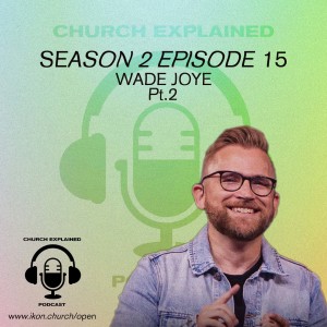 CEP SEASON TWO EP:15 - WITH GUEST WADE JOYE