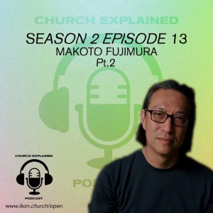 CEP SEASON TWO EP:13 - WITH GUEST MAKOTO FUJIMURA