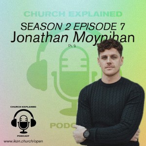 CEP SEASON TWO EP:07 - WITH GUEST JONATHAN MOYNIHAN