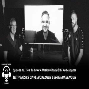 CEP:16 How To Grow A Healthy Church with guest Andy Hopper