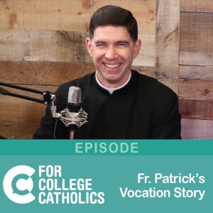 97 Interview – Fr. Patrick’s Vocation Story