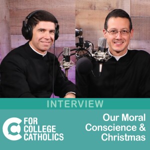 139 Interview: Christmas and our Moral Conscience. Guest: Fr. John of God, MC