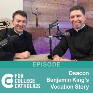 149 Interview – Deacon Benjamin’s Vocation Story