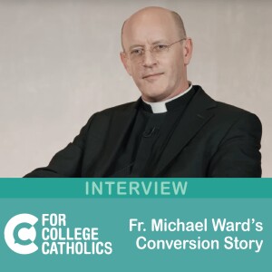 154 Interview – Fr. Michael Ward’s Conversion Story