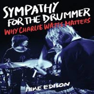 Mike Edison on WHY CHARLIE WATTS MATTERS!