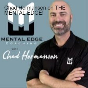 Chad Hermansen on THE MENTAL EDGE!