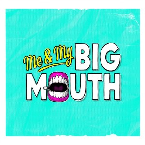 Me & My Big Mouth Week 1