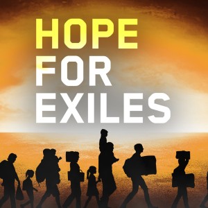 Hope for Exiles Week 3