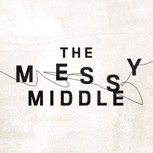 The Messy Middle Week 1