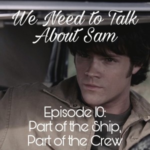 Episode 10 | Part of the Ship, Part of the Crew