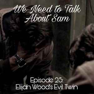 Episode 25 | Elijah Wood‘s Evil Twin