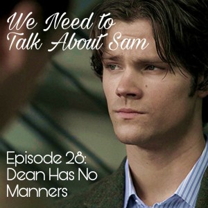 Episode 28 | Dean Has No Manners