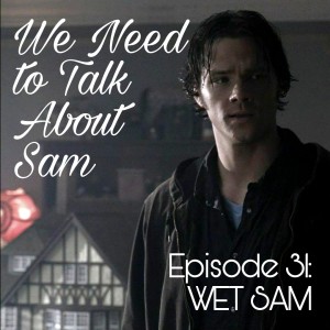 Episode 31 | WET SAM