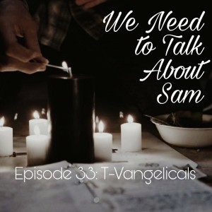 Episode 33 | T-Vangelical