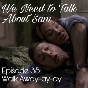 Episode 35 | Walk Away-ay-ay