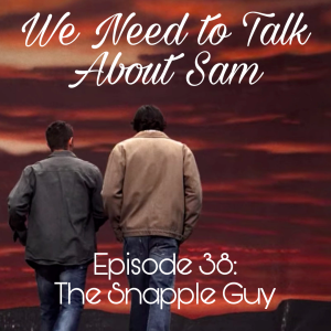 Episode 38 | The Snapple Guy